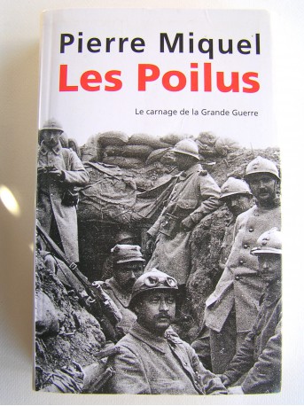 Pierre Miquel - Les Poilus. Le carnage de la Grande Guerre
