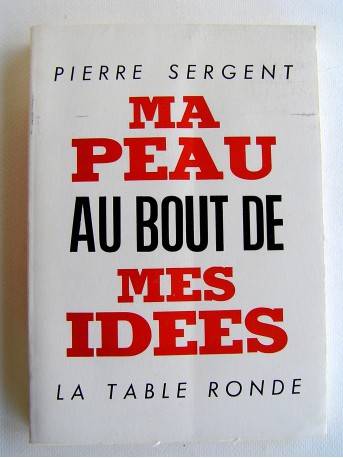 Pierre Sergent - Ma peau au bout de mes idées