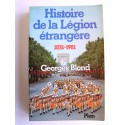 Georges Blond - La Légion Etrangère. 1831 - 1981