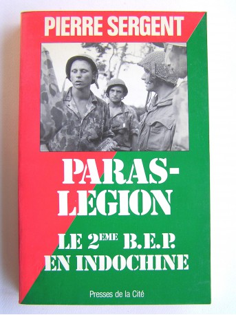 Pierre Sergent - Paras-Légion. Le 2ème B.E.P. en Indochine