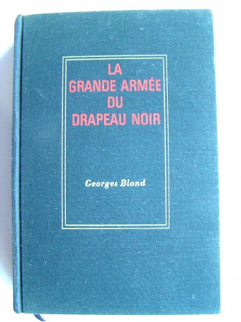 Georges Blond - La grande armée du drapeau noir. Les anarchistes à travers le monde