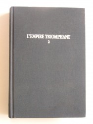 Jean Martin - L'Empire triomphant. Tome 2. Magreb. Indochine. Madagascar. Iles et comptoirs