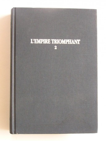 Jean Martin - L'Empire triomphant. Tome 2. Magreb. Indochine. Madagascar. Iles et comptoirs