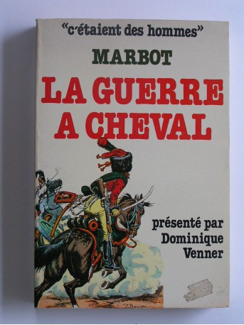 Général baron de Marbot - La guerre à cheval