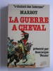 Général baron de Marbot - La guerre à cheval - La guerre à cheval