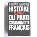 Roland Gaucher - Histoire secrète du Parti Communiste Français