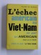 Hilaire Du Berrier - L'échec américain au Viet-Nam vu par un Américain