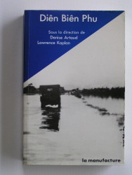 Collectif - Diên Biên Phu. L'Alliance atlantique et la défense du Sud-Est asiatique