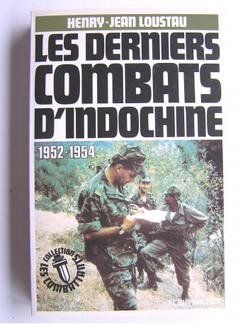 Henry-Jean Loustau - Les derniers combats d'Indochine. 1952 - 1954