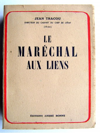 Jean Tracou - Le Maréchal aux liens. Le temps du sacrifice.