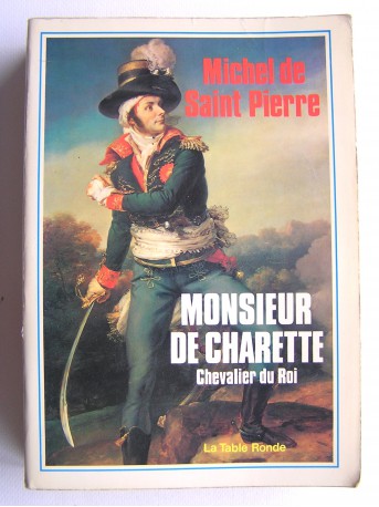 Michel de Saint-Pierre - Monsieur de Charette. Chevalier du Roi