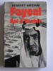 Jacques Benoist-Mechin - Faycal, roi d'Arabie. L'homme, le souverain, sa place dans le monde. 1906 - 1975 - Faycal, roi d'Arabie. L'homme, le souverain, sa place dans le monde. 1906 - 1975