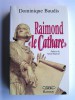 Dominique Baudis - Raimond "le Cathare". Mémoires apocryphes - Raimond "le Cathare". Mémoires apocryphes