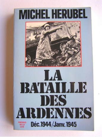 Michel Herubel - La bataille des Ardennes. déc. 1944 - janvier 1945