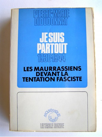 Pierre-Marie Dioudonnat - Je suis partout. 1930 - 1944