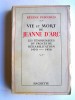 Régine Pernoud - Vie et mort de Jeanne d'Arc. Les témoignages du procès de réhabilitation. 1450 - 1456 - Vie et mort de Jeanne d'Arc. Les témoignages du procès de réhabilitation. 1450 - 1456