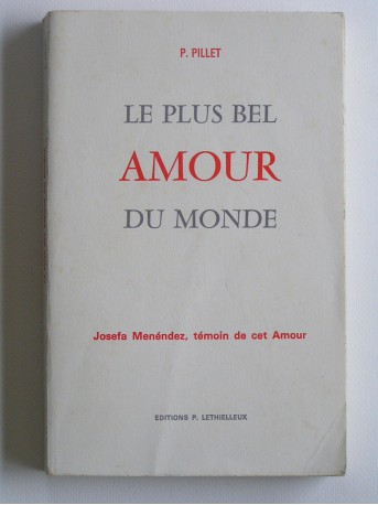 Missionnaire du Sacré Coeur P. Pillet - Le plus bel amour du monde. Josefa Menéndez, témoin de cet Amour
