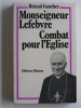 Roland Gaucher - Monseigneur Lefèbvre, combat pour l'Eglise - Monseigneur Lefèbvre, combat pour l'Eglise