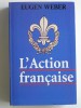 Eugen Weber - L'Action française - L'Action française
