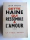 Jean Brune - Cette haine qui ressemble à l'amour