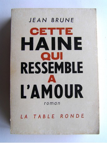 Jean Brune - Cette haine qui ressemble à l'amour