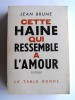 Jean Brune - Cette haine qui ressemble à l'amour - Cette haine qui ressemble à l'amour