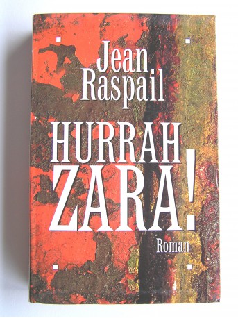 Jean Raspail - Hurrah Zara!