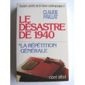 Claude Paillat - Dossiers secrets de la France contemporaine. Tome 4. Le désastre de 1940. La répétition générale