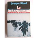 Georges Blond - Le débarquement. 6 juin 1944