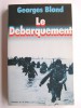 Georges Blond - Le débarquement. 6 juin 1944 - Le débarquement. 6 juin 1944
