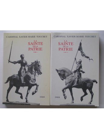 Cardinal Xavier-Marie Touchet - La Sainte de la Patrie. Tome 1 & 2