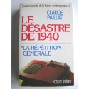 Claude Paillat - Dossiers secrets de la France contemporaine. Tome 4. Le désastre de 1940. La répétition générale