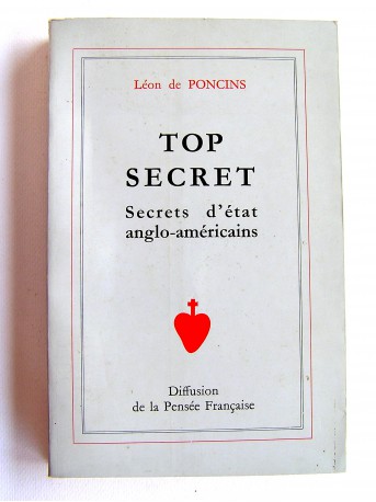Léon de Poncins - Top secret. Secrets d'état anglo-américains