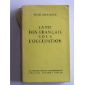 Henri Amouroux - La vie des Français sous l'Occupation