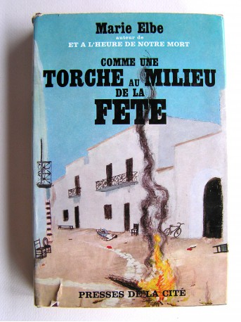 Marie Elbe - Comme une torche au milieu de la fête