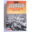 Général Edmond Jouhaud - Ce que je n'ai pas dit. Sakiet, O.A.S, Evian