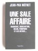 Jean-Pax Méfret - Une sale affaire. Markovic, Marcantoni, Delon, Pompidou et les autres...