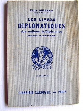 Félix Guirand - Les livres diplomatiques des nations belligérantes analysés et commentés