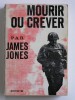 James Jones - Mourir ou crever - Mourir ou crever