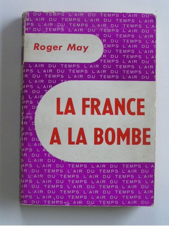 Roger May - La France a la bombe