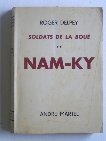 Roger Delpey - Soldats de la boue. Tome 2. Nam-Ky