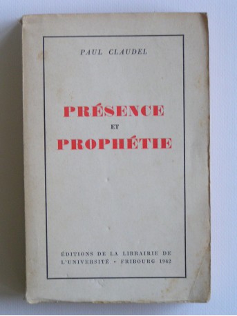 Paul Claudel - Présence et prophétie