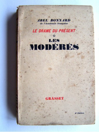 Abel Bonnard - Les modérés. Le drame du présent