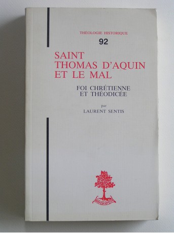 Laurent Sentis - Saint Thomas d'Aquin et le mal. Foi chrétienne et théodicée