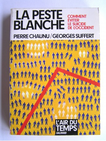 Pierre Chaunu et Georges Suffert - La peste blanche. Comment éviter le suicide de l'Occident