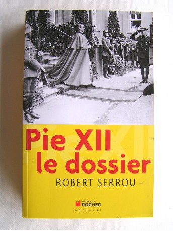 Robert Serrou - Pie XII. Le dossier