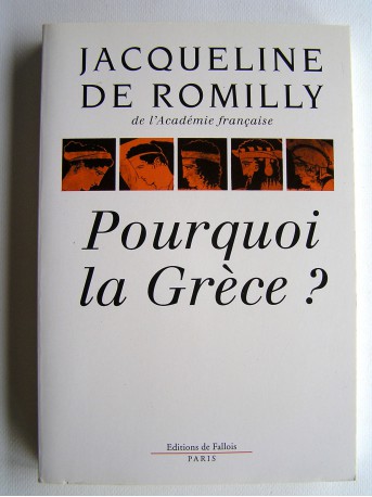 Jacqueline de Romilly - Pourquoi la Grèce?