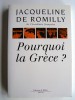 Jacqueline de Romilly - Pourquoi la Grèce? - Pourquoi la Grèce?