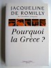 Jacqueline de Romilly - Pourquoi la Grèce?