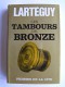 Jean Lartéguy - Les tambours de bronzes